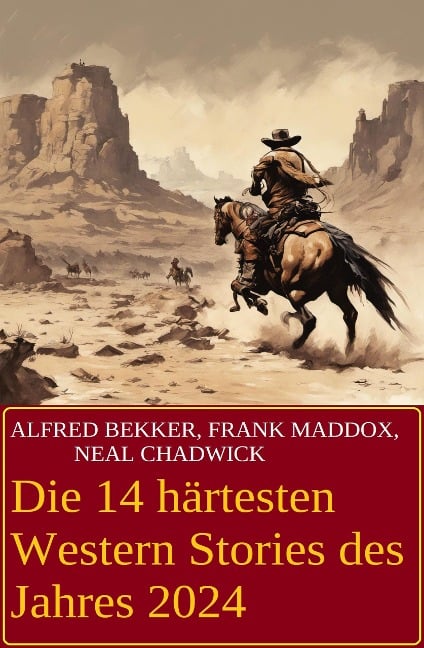 Die 14 härtesten Western Stories des Jahres 2024 - Alfred Bekker, Neal Chadwick, Frank Maddox