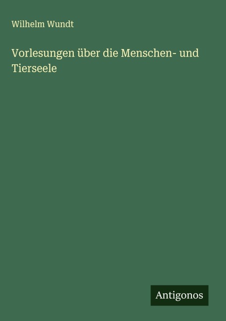 Vorlesungen über die Menschen- und Tierseele - Wilhelm Wundt