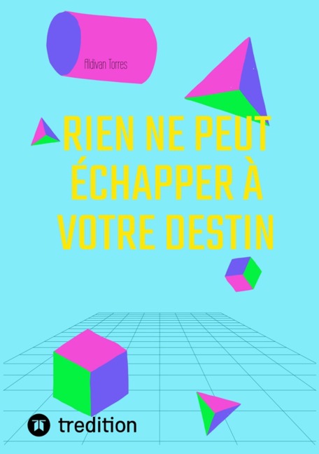Rien Ne Peut Échapper à Votre Destin - Aldivan Torres