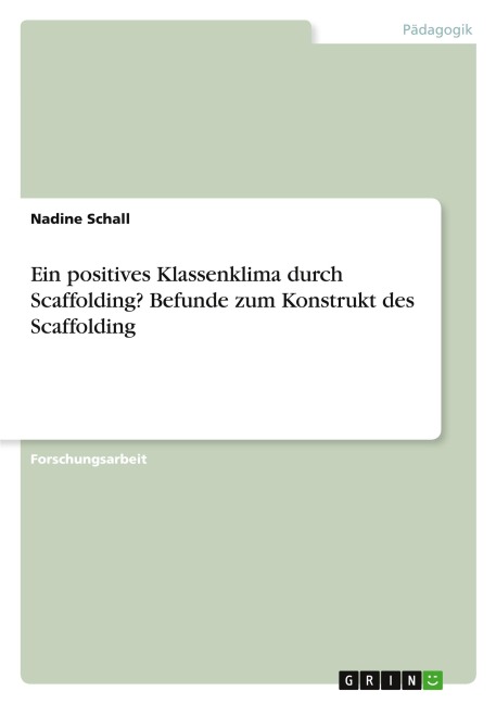Ein positives Klassenklima durch Scaffolding? Befunde zum Konstrukt des Scaffolding - Nadine Schall