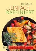 Cover-Bild zum Titel 'Einfach raffiniert' von 'Ilse Gutjahr'