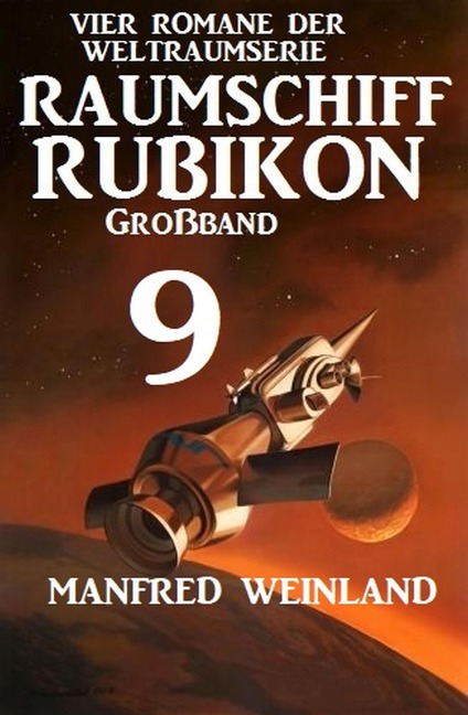Raumschiff Rubikon Großband 9 - Vier Romane der Weltraumserie - Manfred Weinland