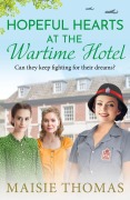 Cover-Bild zum Titel 'Hopeful Hearts at the Wartime Hotel' von 'Maisie Thomas'