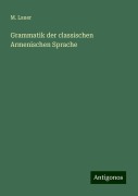 Grammatik der classischen Armenischen Sprache - M. Lauer