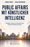 Cover-Bild zum Titel 'Public Affairs mit Künstlicher Intelligenz' von 'Gunnar Bender, Brandenburg Mario'