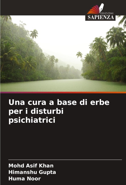 Una cura a base di erbe per i disturbi psichiatrici - Mohd Asif Khan, Himanshu Gupta, Huma Noor