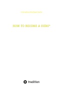 Cover-Bild zum Titel 'HOW TO BECOME A HERO*' von 'Cornelius Michael Oette'
