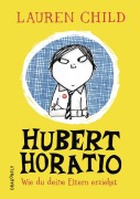 Cover-Bild zum Titel 'Hubert Horatio - Wie du deine Eltern erziehst' von 'Lauren Child'