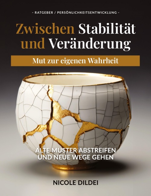 Zwischen Stabilität und Veränderung - Mut zur eigenen Wahrheit - Nicole Dildei