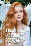 Letras unidas inspiradas sobre amor - Oscar Martínez Montes