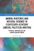 Cover-Bild zum Titel 'Animal Rhetoric and Natural Science in Eighteenth-Century Liberal Political Writing' von 'Andrew Billing'