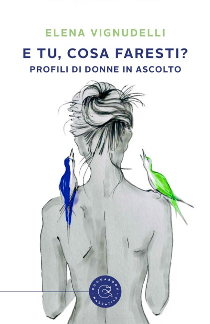 E tu, cosa faresti? Profili di donne in ascolto - Elena Vignudelli