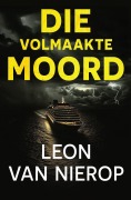 Cover-Bild zum Titel 'Die volmaakte moord' von 'Leon Van Nierop'