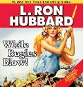 Cover-Bild zum Titel 'While Bugles Blow!' von 'L Ron Hubbard'