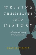 Cover-Bild zum Titel 'Writing Themselves Into History' von 'Kim Bancroft'