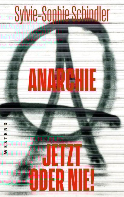 Anarchie - jetzt oder nie! - Sylvie-Sophie Schindler