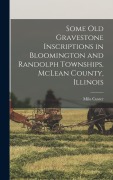 Cover-Bild zum Titel 'Some old Gravestone Inscriptions in Bloomington and Randolph Townships. McLean County, Illinois' von 'Milo Custer'