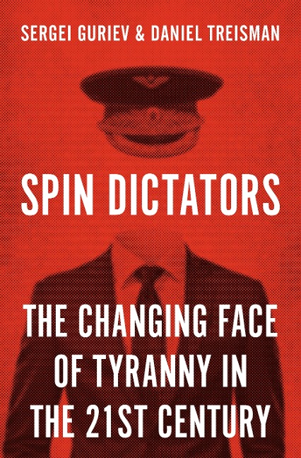 Spin Dictators - Daniel Treisman, Sergei Guriev