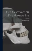 Cover-Bild zum Titel 'The Anatomy Of The Human Eye' von 'John Dalrymple'