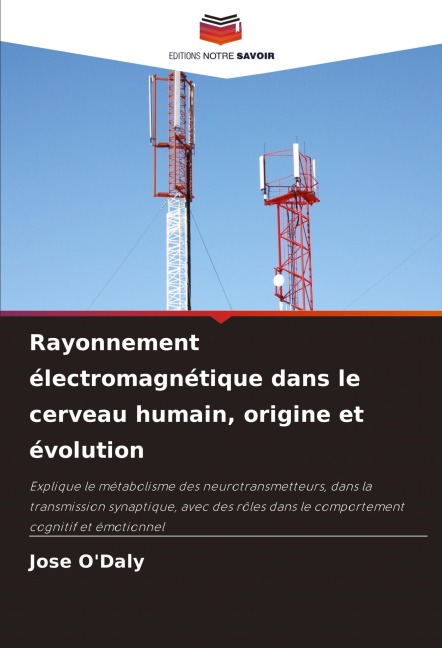 Rayonnement électromagnétique dans le cerveau humain, origine et évolution - Jose O'Daly