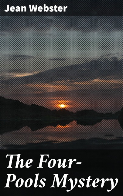 The Four-Pools Mystery - Jean Webster