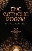 Cover-Bild zum Titel 'The Catholic Dogma' von 'Michael Muller'