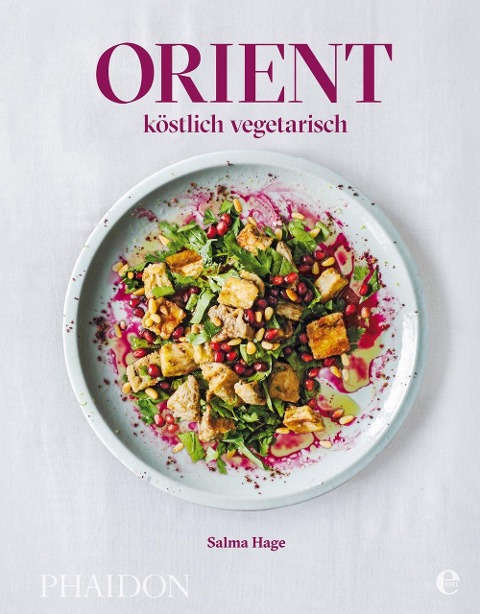 Orient - köstlich vegetarisch - Salma Hage