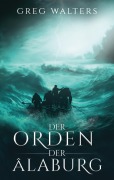 Cover-Bild zum Titel 'Der Orden der Alaburg' von 'Greg Walters'
