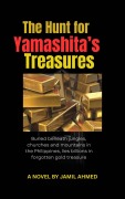 Cover-Bild zum Titel 'The Hunt for Yamashita's Treasures' von 'Jamil Ahmed'