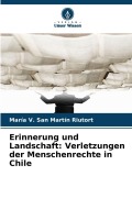 Cover-Bild zum Titel 'Erinnerung und Landschaft: Verletzungen der Menschenrechte in Chile' von 'María V. San Martín Riutort'