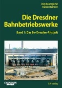 Cover-Bild zum Titel 'Die Dresdner Bahnbetriebswerke Band 1' von 'Rainer Heinrich, Jörg Baumgärtel'