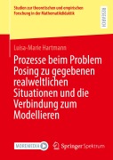Cover-Bild zum Titel 'Prozesse beim Problem Posing zu gegebenen realweltlichen Situationen und die Verbindung zum Modellieren' von 'Luisa-Marie Hartmann'