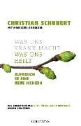 Cover-Bild zum Titel 'Was uns krank macht - Was uns heilt' von 'Christian Schubert'