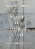 Kyros und das große Land - Thomas Höferth