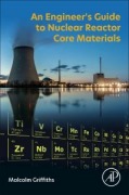 Cover-Bild zum Titel 'An Engineer's Guide to Nuclear Reactor Core Materials' von 'Malcolm Griffiths'