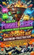 Cover-Bild zum Titel 'Wenn Dein Funnel Leckt Und Kunden Einfach Verschwinden: Sales-Chaos Auf Maximum-Frustration' von 'Paul Schulz'
