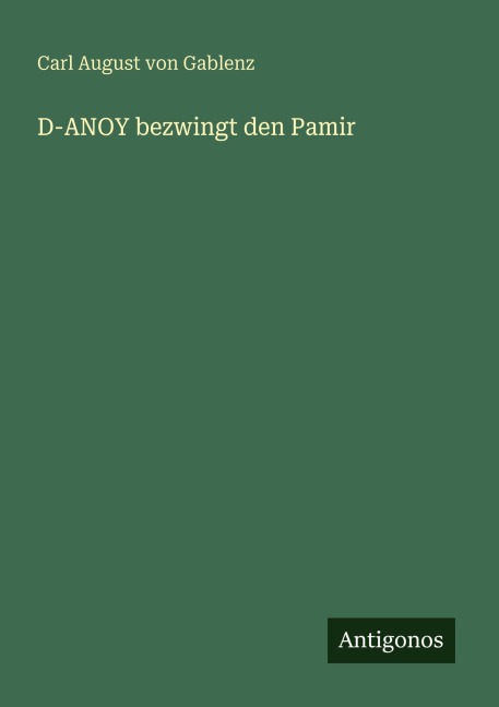 D-ANOY bezwingt den Pamir - Carl August Von Gablenz