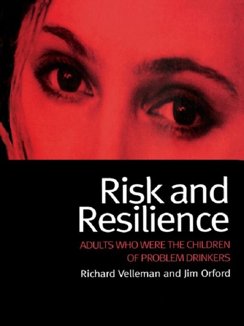 Risk and Resilience - Richard Velleman, Jim Orford