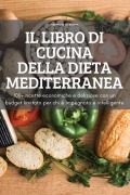 Cover-Bild zum Titel 'IL LIBRO DI CUCINA DELLA DIETA MEDITERRANEA' von 'Alberta de Magistris'