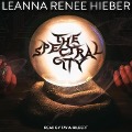 Cover-Bild zum Titel 'The Spectral City Lib/E' von 'Leanna Renee Hiebe'