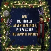 Cover-Bild zum Titel 'Der inoffizielle Adventskalender für Fans von The Vampire Diaries' von 'Florian Schneider'
