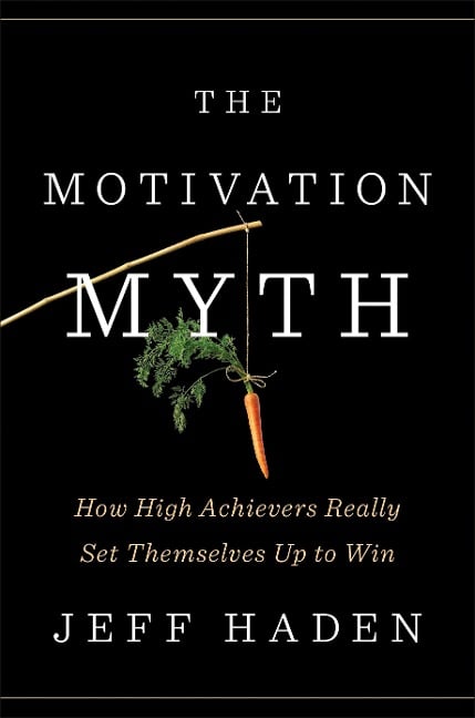 The Motivation Myth - Jeff Haden