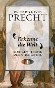 Erkenne die Welt - Richard David Precht