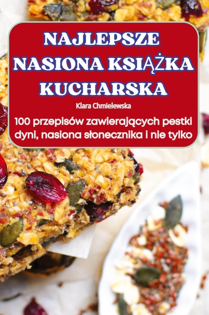 NAJLEPSZE NASIONA KSI¿¿KA KUCHARSKA - Klara Chmielewska