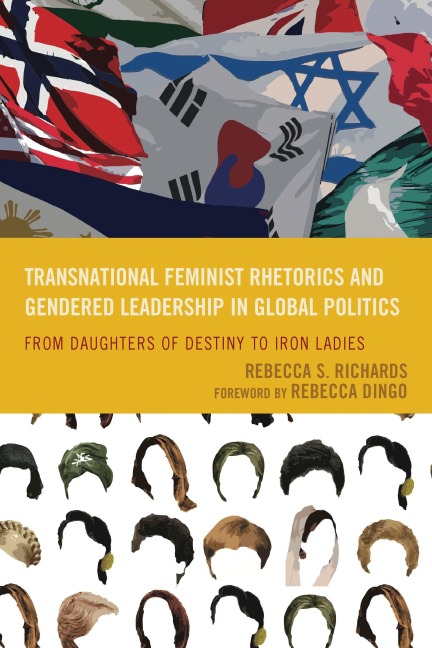 Transnational Feminist Rhetorics and Gendered Leadership in Global Politics - Rebecca S. Richards