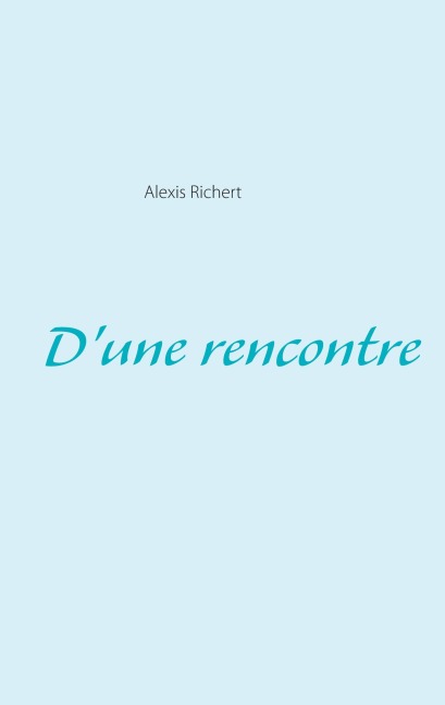 D'une rencontre - Alexis Richert