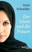 Der Islam und die Frauen - Irene Schneider