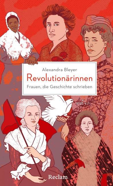 Revolutionärinnen. Frauen, die Geschichte schrieben - Alexandra Bleyer