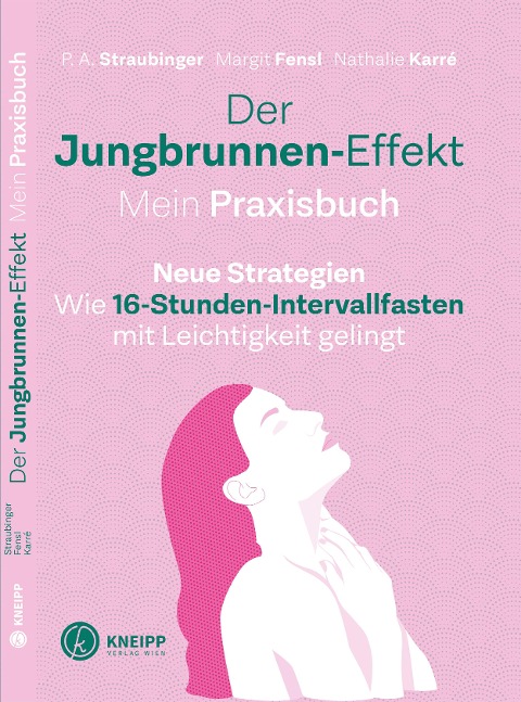 Der Jungbrunnen-Effekt. Mein Praxisbuch - P. A. Straubinger, Margit Fensl, Nathalie Karré