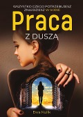 Praca z Dusz¿ - Ewa Kulik, Limitless Mind Publishing